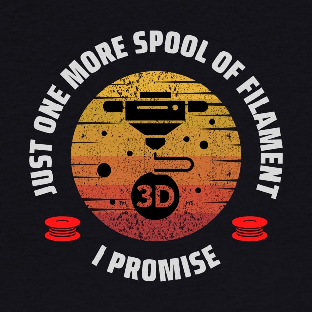 Just One More Spool of Filament by ZombieTeesEtc